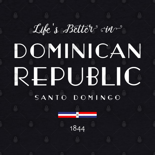 Life is Better in DOMINICAN REPUBLIC Santo Domingo Capital Flag by French Salsa